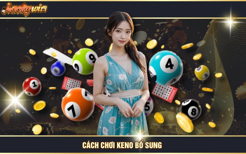 Cách chơi Keno bổ sung 