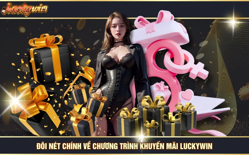 Đôi nét chính về chương trình khuyến mãi LUCKYWIN
