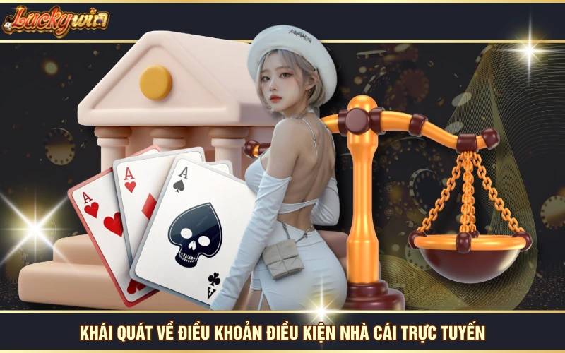 Khái quát về điều khoản điều kiện nhà cái trực tuyến