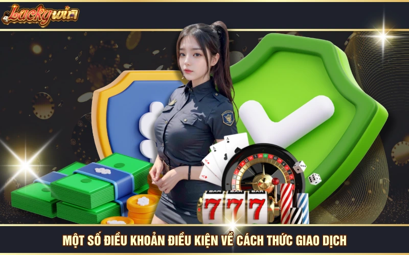 Một số điều khoản điều kiện về cách thức giao dịch